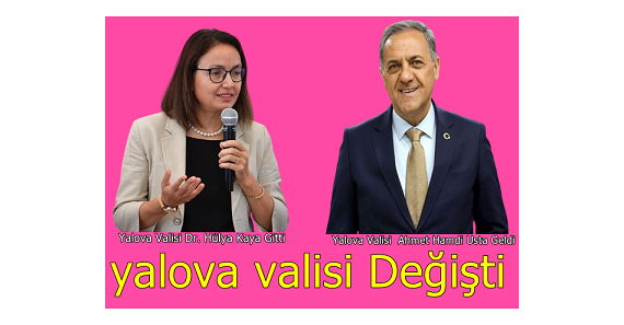 Yalova Valisi Değişti